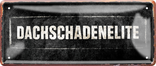  4252024256741		 ''Dachschadenelite''
Schilderstore24 Blechschilder sind perfekt als Geschenk zu Weihnachten, Geburtstage, Feiern, Partys, Grillabende, Namenstag, Feiertag, Mädelsabend, Hochzeit. Jederzeit stilvoll im Wohnzimmer, Partykeller, Garage, Praxis, Büro, Café, zitat Büro Chef Angestellter Arbeit Job Arbeitsplatz Alltag Beruf Ausbildung