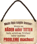 4252024243529	Schilderstore24 	 ''Wenn es Räder oder Titten hat wird es Probleme machen'' Schilderstore24 Blechschilder sind perfekt als Geschenk zu Weihnachten, Geburtstage, Feiern, Partys, Grillabende, Namenstag, Feiertag, Mädelsabend, Hochzeit. Jederzeit stilvoll im Wohnzimmer, Partykeller, Garage, Praxis, Büro, Café, Hauseingang Mechaniker Auto Motorrad Werkstatt auto werkstatt tüfteln schrauber