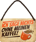4252024243475	Schilderstore24 	 ''Ich sag nicht's ohne meinen Kaffee'' Schilderstore24 Blechschilder sind perfekt als Geschenk zu Weihnachten, Geburtstage, Feiern, Partys, Grillabende, Namenstag, Feiertag, Mädelsabend, Hochzeit. Jederzeit stilvoll im Wohnzimmer, Partykeller, Garage, Praxis, Büro, Café, Hauseingang Lebensmittel Kaffee Kuchen Sucht café coffee kaffeemaschine getränk essen