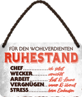 4252024242959	Schilderstore24 	 ''Für den wohlverdienten Ruhestand'' Schilderstore24 Blechschilder sind perfekt als Geschenk zu Weihnachten, Geburtstage, Feiern, Partys, Grillabende, Namenstag, Feiertag, Mädelsabend, Hochzeit. Jederzeit stilvoll im Wohnzimmer, Partykeller, Garage, Praxis, Büro, Café, Hauseingang Familie Zuhause Eltern Geschwister oma opa familie mama papa geschwister