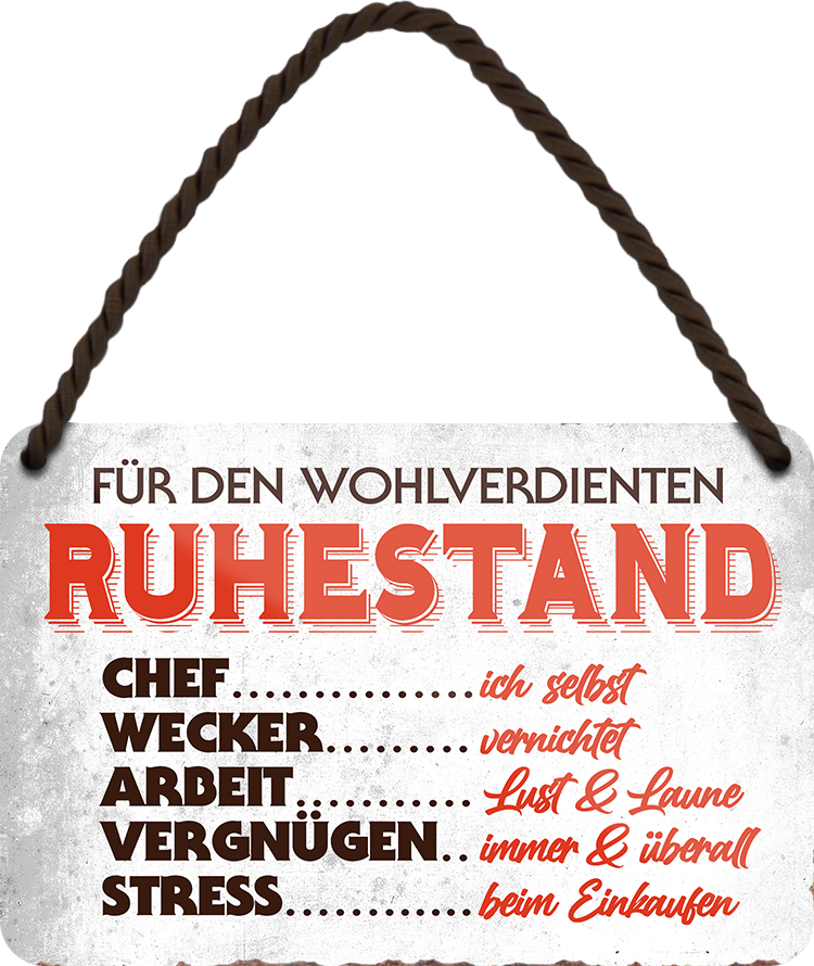 4252024242959	Schilderstore24 	 ''Für den wohlverdienten Ruhestand'' Schilderstore24 Blechschilder sind perfekt als Geschenk zu Weihnachten, Geburtstage, Feiern, Partys, Grillabende, Namenstag, Feiertag, Mädelsabend, Hochzeit. Jederzeit stilvoll im Wohnzimmer, Partykeller, Garage, Praxis, Büro, Café, Hauseingang Familie Zuhause Eltern Geschwister oma opa familie mama papa geschwister