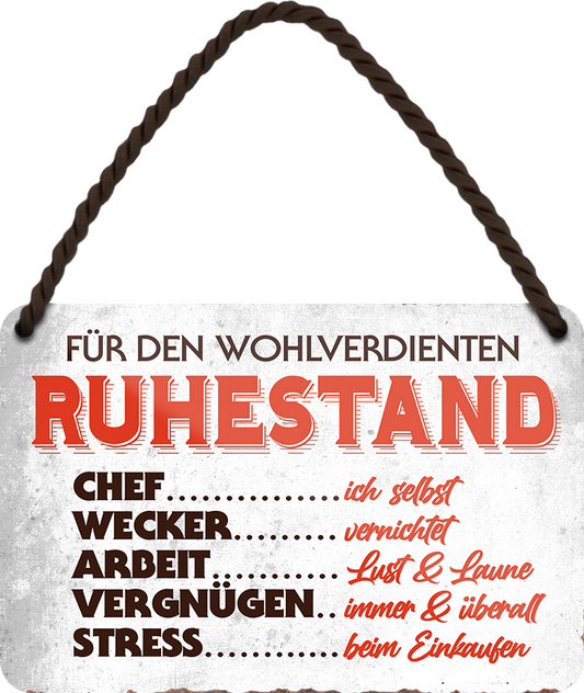 4252024242959	Schilderstore24 	 ''Für den wohlverdienten Ruhestand'' Schilderstore24 Blechschilder sind perfekt als Geschenk zu Weihnachten, Geburtstage, Feiern, Partys, Grillabende, Namenstag, Feiertag, Mädelsabend, Hochzeit. Jederzeit stilvoll im Wohnzimmer, Partykeller, Garage, Praxis, Büro, Café, Hauseingang Familie Zuhause Eltern Geschwister oma opa familie mama papa geschwister