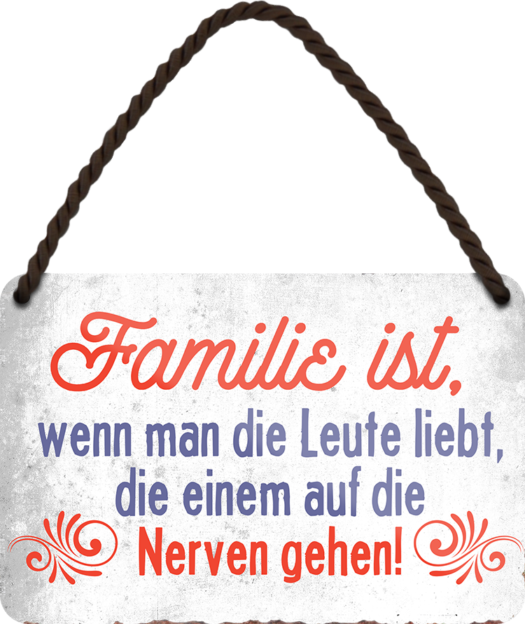 4252024242942	Schilderstore24 	 ''Familie ist, wenn man die Leute liebt die nerven'' Schilderstore24 Blechschilder sind perfekt als Geschenk zu Weihnachten, Geburtstage, Feiern, Partys, Grillabende, Namenstag, Feiertag, Mädelsabend, Hochzeit. Jederzeit stilvoll im Wohnzimmer, Partykeller, Garage, Praxis, Büro, Café, Hauseingang Familie Zuhause Eltern Geschwister oma opa familie mama papa geschwister