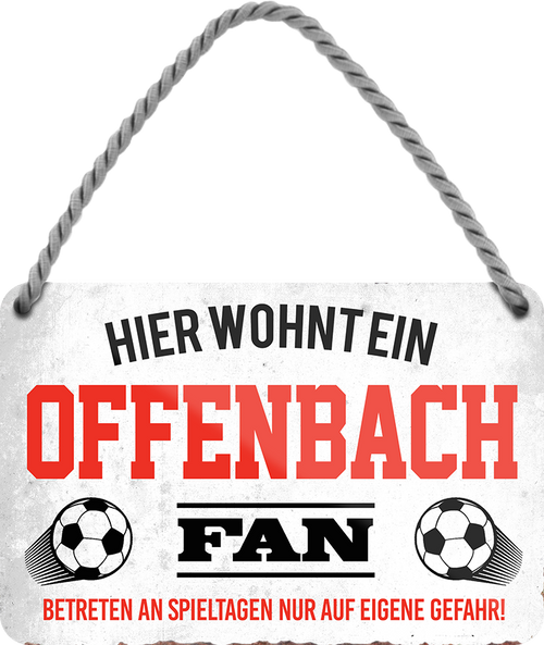 4252024243451	Schilderstore24 	 ''Offenbach Fan'' Schilderstore24 Blechschilder sind perfekt als Geschenk zu Weihnachten, Geburtstage, Feiern, Partys, Grillabende, Namenstag, Feiertag, Mädelsabend, Hochzeit. Jederzeit stilvoll im Wohnzimmer, Partykeller, Garage, Praxis, Büro, Café, Hauseingang Fußball Mannschaft Verein Bolzen Ball sport liga kicken stadion freizeit