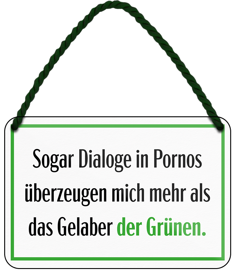 4252024243208	Schilderstore24 	 ''Dialoge in Pornos überzeugen mehr als Gelaber der Grünen'' Schilderstore24 Blechschilder sind perfekt als Geschenk zu Weihnachten, Geburtstage, Feiern, Partys, Grillabende, Namenstag, Feiertag, Mädelsabend, Hochzeit. Jederzeit stilvoll im Wohnzimmer, Partykeller, Garage, Praxis, Büro, Café, Hauseingang politik regierung fachkräfte ironsich kanzler job Politiker Kabinett Chef Regierung