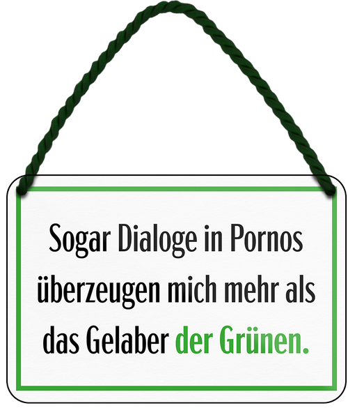 4252024243208	Schilderstore24 	 ''Dialoge in Pornos überzeugen mehr als Gelaber der Grünen'' Schilderstore24 Blechschilder sind perfekt als Geschenk zu Weihnachten, Geburtstage, Feiern, Partys, Grillabende, Namenstag, Feiertag, Mädelsabend, Hochzeit. Jederzeit stilvoll im Wohnzimmer, Partykeller, Garage, Praxis, Büro, Café, Hauseingang politik regierung fachkräfte ironsich kanzler job Politiker Kabinett Chef Regierung
