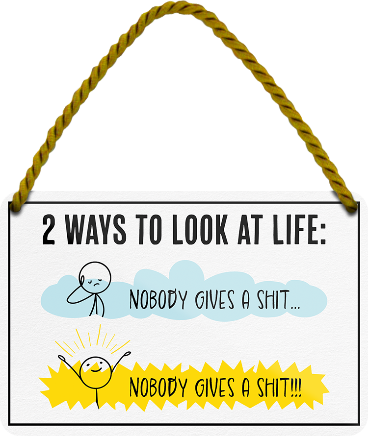 4252024243079	Schilderstore24 	 ''2 ways to lool at life'' Schilderstore24 Blechschilder sind perfekt als Geschenk zu Weihnachten, Geburtstage, Feiern, Partys, Grillabende, Namenstag, Feiertag, Mädelsabend, Hochzeit. Jederzeit stilvoll im Wohnzimmer, Partykeller, Garage, Praxis, Büro, Café, Hauseingang Weisheiten Leben Sprichwörter Tipp wahrheit sprichwort tiefsinnig ratschlag
