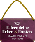 4252024243086	Schilderstore24 	 ''Feiere deine Ecken und Kanten'' Schilderstore24 Blechschilder sind perfekt als Geschenk zu Weihnachten, Geburtstage, Feiern, Partys, Grillabende, Namenstag, Feiertag, Mädelsabend, Hochzeit. Jederzeit stilvoll im Wohnzimmer, Partykeller, Garage, Praxis, Büro, Café, Hauseingang Weisheiten Leben Sprichwörter Tipp wahrheit sprichwort tiefsinnig ratschlag