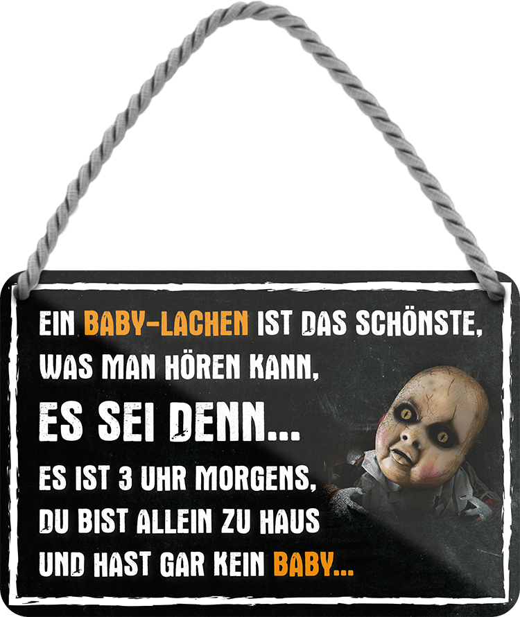 4252024243000	Schilderstore24 	 ''Ein Baby Lachen ist das schönste (Blick links)'' Schilderstore24 Blechschilder sind perfekt als Geschenk zu Weihnachten, Geburtstage, Feiern, Partys, Grillabende, Namenstag, Feiertag, Mädelsabend, Hochzeit. Jederzeit stilvoll im Wohnzimmer, Partykeller, Garage, Praxis, Büro, Café, Hauseingang Halloween Gespenst Monster Mörder Grusel angst knochen skellet horror kultur