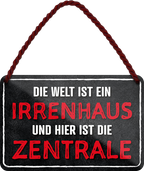 4252024242911	Schilderstore24 	 ''Die Welt ist ein Irrenhaus und hier die Zentrale'' Schilderstore24 Blechschilder sind perfekt als Geschenk zu Weihnachten, Geburtstage, Feiern, Partys, Grillabende, Namenstag, Feiertag, Mädelsabend, Hochzeit. Jederzeit stilvoll im Wohnzimmer, Partykeller, Garage, Praxis, Büro, Café, Hauseingang Familie Zuhause Eltern Geschwister oma opa familie mama papa geschwister
