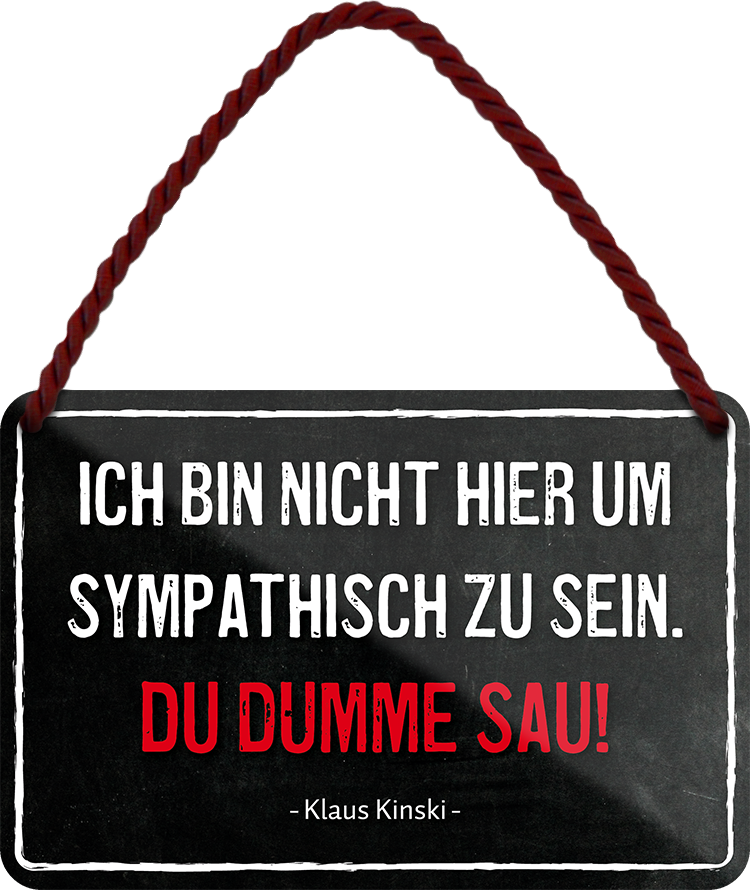 4252024242805	Schilderstore24 	 ''Ich bin nicht hier um sympathisch zu sein''Schilderstore24 Blechschilder sind perfekt als Geschenk zu Weihnachten, Geburtstage, Feiern, Partys, Grillabende, Namenstag, Feiertag, Mädelsabend, Hochzeit. Jederzeit stilvoll im Wohnzimmer, Partykeller, Garage, Praxis, Büro, Café, Hauseingang Büro Chef Angestellter Arbeit Job Arbeitsplatz Alltag Beruf Ausbildung