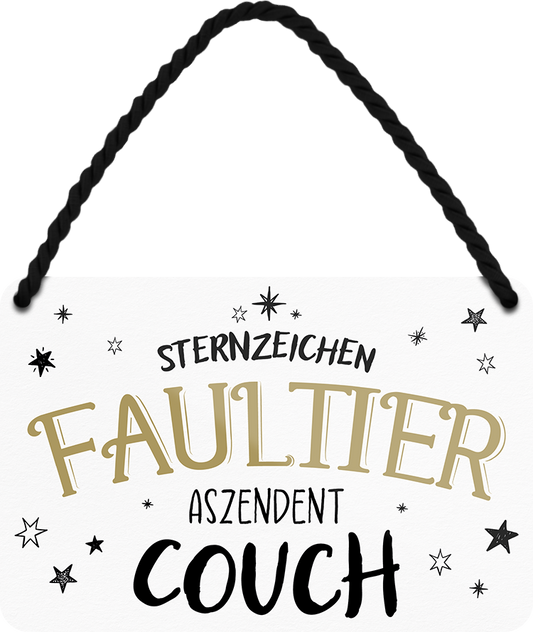 4252024243444	Schilderstore24 	 ''Sternzeichen Faultier Ascedent Couch'' Schilderstore24 Blechschilder sind perfekt als Geschenk zu Weihnachten, Geburtstage, Feiern, Partys, Grillabende, Namenstag, Feiertag, Mädelsabend, Hochzeit. Jederzeit stilvoll im Wohnzimmer, Partykeller, Garage, Praxis, Büro, Café, Hauseingang Sternzeichen Sternbild Astro Horoskop Sternzeichen spirituell tierkreis faultier faul