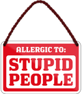 4252024242638	Schilderstore24 	 ''Allergic to Stupid People'' Schilderstore24 Blechschilder sind perfekt als Geschenk zu Weihnachten, Geburtstage, Feiern, Partys, Grillabende, Namenstag, Feiertag, Mädelsabend, Hochzeit. Jederzeit stilvoll im Wohnzimmer, Partykeller, Garage, Praxis, Büro, Café, Hauseingang Sarkasmus Ironie Funny Schwarzer Humor faul dumm fun rente lästern teufel