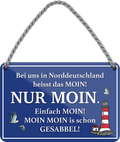 4252024243130	Schilderstore24 	Schilderstore24 Blechschilder sind perfekt als Geschenk zu Weihnachten, Geburtstage, Feiern, Partys, Grillabende, Namenstag, Feiertag, Mädelsabend, Hochzeit. Jederzeit stilvoll im Wohnzimmer, Partykeller, Garage, Praxis, Büro, Café, Hauseingang Meer Urlaub Sommer Sandstrand meer wasser strand sand urlaub ferien  ''Bei uns in Norddeutschland heisst das Moin''