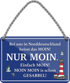4252024243130	Schilderstore24 	Schilderstore24 Blechschilder sind perfekt als Geschenk zu Weihnachten, Geburtstage, Feiern, Partys, Grillabende, Namenstag, Feiertag, Mädelsabend, Hochzeit. Jederzeit stilvoll im Wohnzimmer, Partykeller, Garage, Praxis, Büro, Café, Hauseingang Meer Urlaub Sommer Sandstrand meer wasser strand sand urlaub ferien  ''Bei uns in Norddeutschland heisst das Moin''
