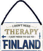 4252024243246	Schilderstore24 	 ''I don't need therapy Finland'' Schilderstore24 Blechschilder sind perfekt als Geschenk zu Weihnachten, Geburtstage, Feiern, Partys, Grillabende, Namenstag, Feiertag, Mädelsabend, Hochzeit. Jederzeit stilvoll im Wohnzimmer, Partykeller, Garage, Praxis, Büro, Café, Hauseingang Landschaften Orte Städte Länder Urlaub See berge burgen schloss tal denkmal freizeit meer