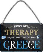 4252024243277	Schilderstore24 	 ''I don't need therapy Greece'' Schilderstore24 Blechschilder sind perfekt als Geschenk zu Weihnachten, Geburtstage, Feiern, Partys, Grillabende, Namenstag, Feiertag, Mädelsabend, Hochzeit. Jederzeit stilvoll im Wohnzimmer, Partykeller, Garage, Praxis, Büro, Café, Hauseingang Landschaften Orte Städte Länder Urlaub See berge burgen schloss tal denkmal freizeit meer