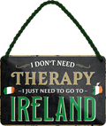 4252024243284	Schilderstore24 	 ''I don't need therapy Ireland'' Schilderstore24 Blechschilder sind perfekt als Geschenk zu Weihnachten, Geburtstage, Feiern, Partys, Grillabende, Namenstag, Feiertag, Mädelsabend, Hochzeit. Jederzeit stilvoll im Wohnzimmer, Partykeller, Garage, Praxis, Büro, Café, Hauseingang Landschaften Orte Städte Länder Urlaub See berge burgen schloss tal denkmal freizeit meer