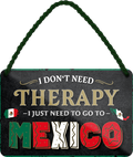 4252024243321	Schilderstore24 	 ''I don't need therapy Mexico'' Schilderstore24 Blechschilder sind perfekt als Geschenk zu Weihnachten, Geburtstage, Feiern, Partys, Grillabende, Namenstag, Feiertag, Mädelsabend, Hochzeit. Jederzeit stilvoll im Wohnzimmer, Partykeller, Garage, Praxis, Büro, Café, Hauseingang Landschaften Orte Städte Länder Urlaub See berge burgen schloss tal denkmal freizeit meer