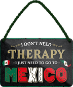 4252024243321	Schilderstore24 	 ''I don't need therapy Mexico'' Schilderstore24 Blechschilder sind perfekt als Geschenk zu Weihnachten, Geburtstage, Feiern, Partys, Grillabende, Namenstag, Feiertag, Mädelsabend, Hochzeit. Jederzeit stilvoll im Wohnzimmer, Partykeller, Garage, Praxis, Büro, Café, Hauseingang Landschaften Orte Städte Länder Urlaub See berge burgen schloss tal denkmal freizeit meer