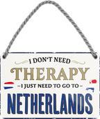 4252024243338	Schilderstore24 	 ''I don't need therapy Netherlands'' Schilderstore24 Blechschilder sind perfekt als Geschenk zu Weihnachten, Geburtstage, Feiern, Partys, Grillabende, Namenstag, Feiertag, Mädelsabend, Hochzeit. Jederzeit stilvoll im Wohnzimmer, Partykeller, Garage, Praxis, Büro, Café, Hauseingang Landschaften Orte Städte Länder Urlaub See berge burgen schloss tal denkmal freizeit meer