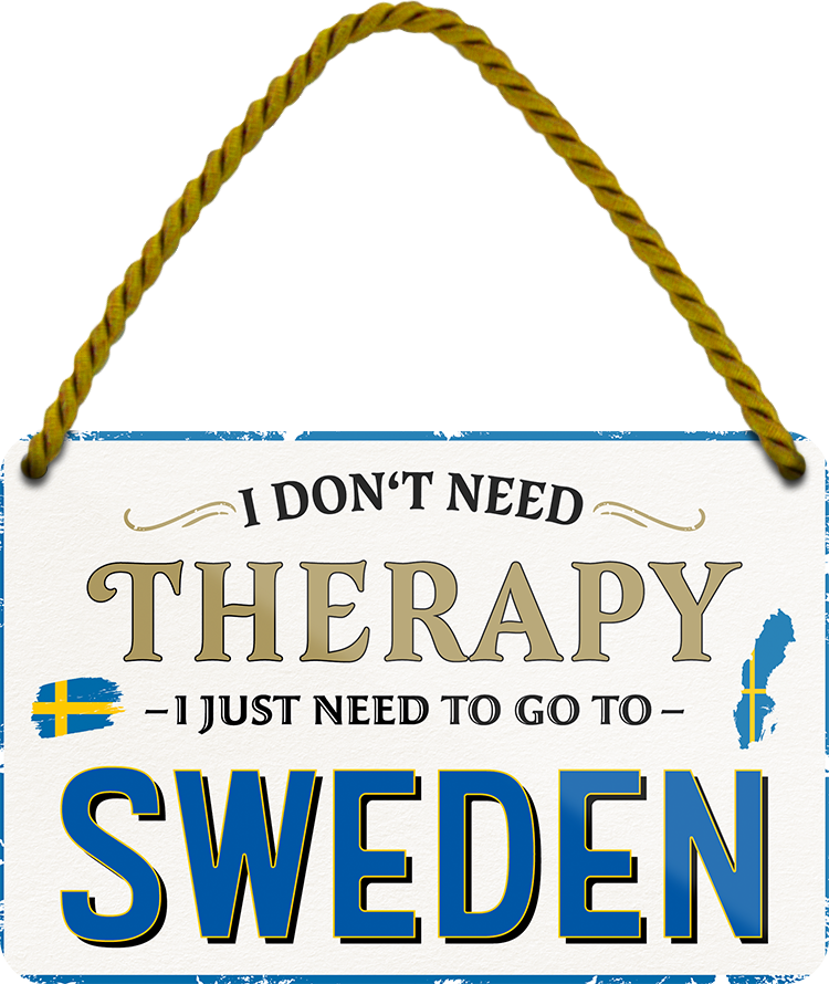 4252024243383	Schilderstore24 	 ''I don't need therapy Sweden'' Schilderstore24 Blechschilder sind perfekt als Geschenk zu Weihnachten, Geburtstage, Feiern, Partys, Grillabende, Namenstag, Feiertag, Mädelsabend, Hochzeit. Jederzeit stilvoll im Wohnzimmer, Partykeller, Garage, Praxis, Büro, Café, Hauseingang Landschaften Orte Städte Länder Urlaub See berge burgen schloss tal denkmal freizeit meer