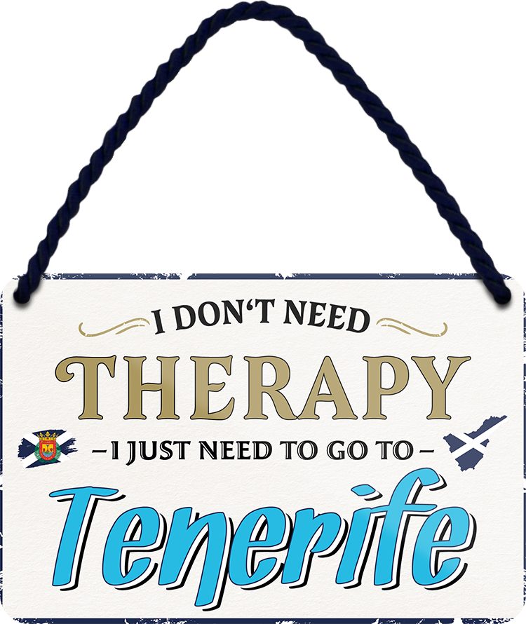 4252024243406	Schilderstore24 	 ''I don't need therapy Tenerife'' Schilderstore24 Blechschilder sind perfekt als Geschenk zu Weihnachten, Geburtstage, Feiern, Partys, Grillabende, Namenstag, Feiertag, Mädelsabend, Hochzeit. Jederzeit stilvoll im Wohnzimmer, Partykeller, Garage, Praxis, Büro, Café, Hauseingang Landschaften Orte Städte Länder Urlaub See berge burgen schloss tal denkmal freizeit meer