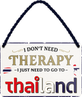 4252024243413	Schilderstore24 	 ''I don't need therapy Thailand'' Schilderstore24 Blechschilder sind perfekt als Geschenk zu Weihnachten, Geburtstage, Feiern, Partys, Grillabende, Namenstag, Feiertag, Mädelsabend, Hochzeit. Jederzeit stilvoll im Wohnzimmer, Partykeller, Garage, Praxis, Büro, Café, Hauseingang Landschaften Orte Städte Länder Urlaub See berge burgen schloss tal denkmal freizeit meer