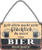 4252024242782	Schilderstore24 	 ''Geld allein macht nicht glücklich Bier'' Schilderstore24 Blechschilder sind perfekt als Geschenk zu Weihnachten, Geburtstage, Feiern, Partys, Grillabende, Namenstag, Feiertag, Mädelsabend, Hochzeit. Jederzeit stilvoll im Wohnzimmer, Partykeller, Garage, Praxis, Büro, Café, Hauseingang Alkohol Cocktail Bier Sekt Getränk Bier Alkohol schnaps promille tequila   