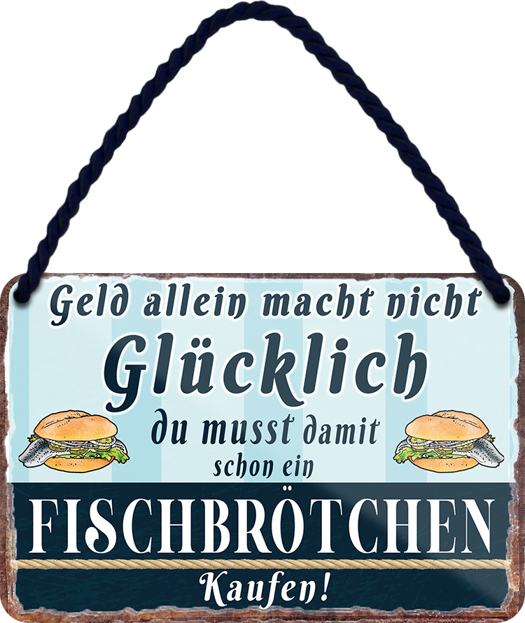 4252024242812	Schilderstore24 	 ''Geld allein macht nicht glücklich Fischbrötchen'' Schilderstore24 Blechschilder sind perfekt als Geschenk zu Weihnachten, Geburtstage, Feiern, Partys, Grillabende, Namenstag, Feiertag, Mädelsabend, Hochzeit. Jederzeit stilvoll im Wohnzimmer, Partykeller, Garage, Praxis, Büro, Café, Hauseingang Lebensmittel Kaffee Kuchen Tee Grill crepes teigware süßigkeit essen grill wurst