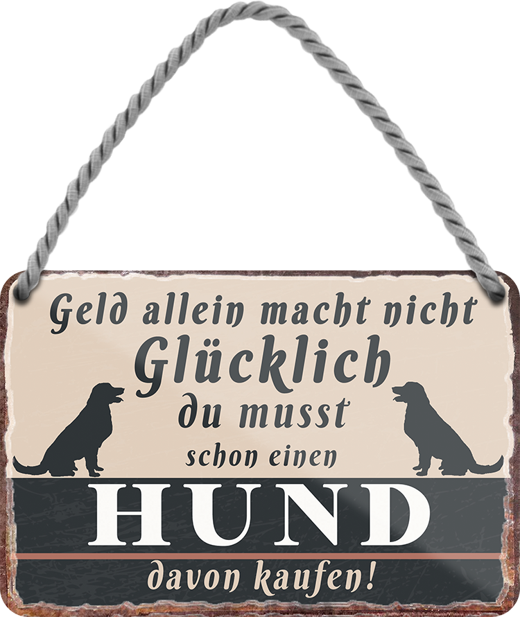 4252024243024	Schilderstore24 	 ''Geld allein macht nicht glücklich Hund (hund)'' Schilderstore24 Blechschilder sind perfekt als Geschenk zu Weihnachten, Geburtstage, Feiern, Partys, Grillabende, Namenstag, Feiertag, Mädelsabend, Hochzeit Wohnzimmer, Partykeller, Garage, Praxis, Büro, Café, Hauseingang Haustier Tier Freund knuddelig Zuhause Katze Hund Hamster Meerschwein haustier