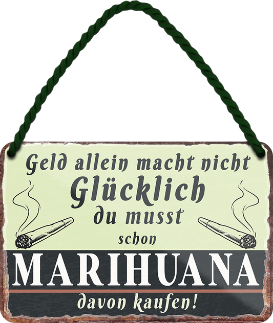 4252024242652	Schilderstore24 	 ''Geld allein macht nicht glücklich Marihuana'' Schilderstore24 Blechschilder sind perfekt als Geschenk zu Weihnachten, Geburtstage, Feiern, Partys, Grillabende, Namenstag, Feiertag, Mädelsabend, Hochzeit. Jederzeit stilvoll im Wohnzimmer, Partykeller, Garage, Praxis, Büro, Café, Hauseingang Sarkasmus Ironie Funny Schwarzer Humor faul dumm fun rente lästern teufel