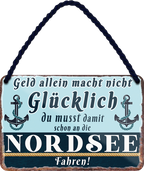 4252024243147	Schilderstore24 	 ''Geld allein macht nicht glücklich Nordsee'' Schilderstore24 Blechschilder sind perfekt als Geschenk zu Weihnachten, Geburtstage, Feiern, Partys, Grillabende, Namenstag, Feiertag, Mädelsabend, Hochzeit. Jederzeit stilvoll im Wohnzimmer, Partykeller, Garage, Praxis, Büro, Café, Hauseingang Meer Urlaub Sommer Sandstrand meer wasser strand sand urlaub ferien