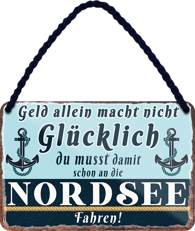 4252024243147	Schilderstore24 	 ''Geld allein macht nicht glücklich Nordsee'' Schilderstore24 Blechschilder sind perfekt als Geschenk zu Weihnachten, Geburtstage, Feiern, Partys, Grillabende, Namenstag, Feiertag, Mädelsabend, Hochzeit. Jederzeit stilvoll im Wohnzimmer, Partykeller, Garage, Praxis, Büro, Café, Hauseingang Meer Urlaub Sommer Sandstrand meer wasser strand sand urlaub ferien