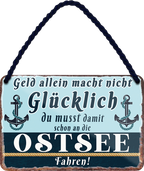 4252024243154	Schilderstore24 	 ''Geld allein macht nicht glücklich Ostsee (anker)'' Schilderstore24 Blechschilder sind perfekt als Geschenk zu Weihnachten, Geburtstage, Feiern, Partys, Grillabende, Namenstag, Feiertag, Mädelsabend, Hochzeit. Jederzeit stilvoll im Wohnzimmer, Partykeller, Garage, Praxis, Büro, Café, Hauseingang Meer Urlaub Sommer Sandstrand meer wasser strand sand urlaub ferien