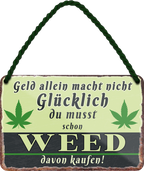 4252024242669	Schilderstore24 	 ''Geld allein macht nicht glücklich Weed'' Blechschilder sind perfekt als Geschenk zu Weihnachten, Geburtstage, Feiern, Partys, Grillabende, Namenstag, Feiertag, Mädelsabend, Hochzeit. Jederzeit stilvoll im Wohnzimmer, Partykeller, Garage, Praxis, Büro, Café, Hauseingang Sarkasmus Ironie Funny Schwarzer Humor faul dumm fun rente lästern teufel