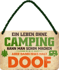 4252024248302		 ''Ein Leben ohne Camping ist doof'' Schilderstore24 Blechschilder sind perfekt als Geschenk zu Weihnachten, Geburtstage, Feiern, Partys, Grillabende, Namenstag, Feiertag, Mädelsabend, Hochzeit. Jederzeit stilvoll im Wohnzimmer, Partykeller, Garage, Praxis, Büro, Café, Hauseingang Camping Natur Wald Freiheit wandern campen outdoor natur roadtripp