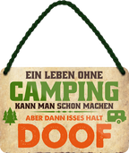 4252024248302		 ''Ein Leben ohne Camping ist doof'' Schilderstore24 Blechschilder sind perfekt als Geschenk zu Weihnachten, Geburtstage, Feiern, Partys, Grillabende, Namenstag, Feiertag, Mädelsabend, Hochzeit. Jederzeit stilvoll im Wohnzimmer, Partykeller, Garage, Praxis, Büro, Café, Hauseingang Camping Natur Wald Freiheit wandern campen outdoor natur roadtripp