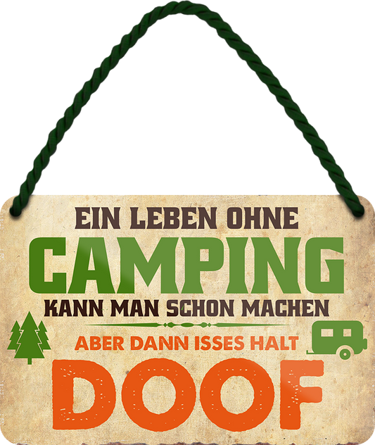 4252024248302		 ''Ein Leben ohne Camping ist doof'' Schilderstore24 Blechschilder sind perfekt als Geschenk zu Weihnachten, Geburtstage, Feiern, Partys, Grillabende, Namenstag, Feiertag, Mädelsabend, Hochzeit. Jederzeit stilvoll im Wohnzimmer, Partykeller, Garage, Praxis, Büro, Café, Hauseingang Camping Natur Wald Freiheit wandern campen outdoor natur roadtripp