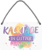 4252024248548		 ''Kacktage in Glitzer tunken'' Schilderstore24 Blechschilder sind perfekt als Geschenk zu Weihnachten, Geburtstage, Feiern, Partys, Grillabende, Namenstag, Feiertag, Mädelsabend, Hochzeit. Jederzeit stilvoll im Wohnzimmer, Partykeller, Garage, Praxis, Büro, Café, Hauseingang Weisheiten Leben Sprichwörter Tipp wahrheit sprichwort tiefsinnig ratschlag