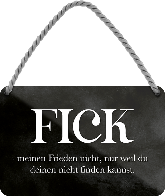 4252024248500		 ''Fick meinen Frieden nicht'' Schilderstore24 Blechschilder sind perfekt als Geschenk zu Weihnachten, Geburtstage, Feiern, Partys, Grillabende, Namenstag, Feiertag, Mädelsabend, Hochzeit. Jederzeit stilvoll im Wohnzimmer, Partykeller, Garage, Praxis, Büro, Café, Hauseingang Weisheiten Leben Sprichwörter Tipp wahrheit sprichwort tiefsinnig ratschlag