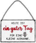 4252024248524		 ''Heute ist ein guter Tag für kleine Ausnahme'' Schilderstore24 Blechschilder sind perfekt als Geschenk zu Weihnachten, Geburtstage, Feiern, Partys, Grillabende, Namenstag, Feiertag, Mädelsabend, Hochzeit. Jederzeit stilvoll im Wohnzimmer, Partykeller, Garage, Praxis, Büro, Café, Hauseingang Weisheiten Leben Sprichwörter Tipp wahrheit sprichwort tiefsinnig ratschlag