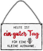 4252024248524		 ''Heute ist ein guter Tag für kleine Ausnahme'' Schilderstore24 Blechschilder sind perfekt als Geschenk zu Weihnachten, Geburtstage, Feiern, Partys, Grillabende, Namenstag, Feiertag, Mädelsabend, Hochzeit. Jederzeit stilvoll im Wohnzimmer, Partykeller, Garage, Praxis, Büro, Café, Hauseingang Weisheiten Leben Sprichwörter Tipp wahrheit sprichwort tiefsinnig ratschlag