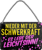 4252024248562		 ''Nieder mit der Schwerkraft'' Schilderstore24 Blechschilder sind perfekt als Geschenk zu Weihnachten, Geburtstage, Feiern, Partys, Grillabende, Namenstag, Feiertag, Mädelsabend, Hochzeit. Jederzeit stilvoll im Wohnzimmer, Partykeller, Garage, Praxis, Büro, Café, Hauseingang Weisheiten Leben Sprichwörter Tipp wahrheit sprichwort tiefsinnig ratschlag