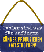 4252024248326		 ''Fehler für Anfänger. Könner produzieren Katastrophen'' Schilderstore24 Blechschilder sind perfekt als Geschenk zu Weihnachten, Geburtstage, Feiern, Partys, Grillabende, Namenstag, Feiertag, Mädelsabend, Hochzeit. Jederzeit stilvoll im Wohnzimmer, Partykeller, Garage, Praxis, Büro, Café, Hauseingang Büro Chef Angestellter Arbeit Job Arbeitsplatz Alltag Beruf Ausbildung