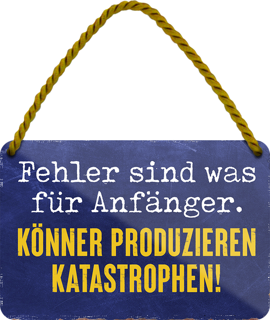 4252024248326		 ''Fehler für Anfänger. Könner produzieren Katastrophen'' Schilderstore24 Blechschilder sind perfekt als Geschenk zu Weihnachten, Geburtstage, Feiern, Partys, Grillabende, Namenstag, Feiertag, Mädelsabend, Hochzeit. Jederzeit stilvoll im Wohnzimmer, Partykeller, Garage, Praxis, Büro, Café, Hauseingang Büro Chef Angestellter Arbeit Job Arbeitsplatz Alltag Beruf Ausbildung