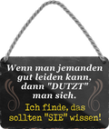 4252024248586		 ''Wenn man jemanden leiden kann Dutzt man sich'' Schilderstore24 Blechschilder sind perfekt als Geschenk zu Weihnachten, Geburtstage, Feiern, Partys, Grillabende, Namenstag, Feiertag, Mädelsabend, Hochzeit. Jederzeit stilvoll im Wohnzimmer, Partykeller, Garage, Praxis, Büro, Café, Hauseingang Weisheiten Leben Sprichwörter Tipp wahrheit sprichwort tiefsinnig ratschlag