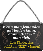 4252024248586		 ''Wenn man jemanden leiden kann Dutzt man sich'' Schilderstore24 Blechschilder sind perfekt als Geschenk zu Weihnachten, Geburtstage, Feiern, Partys, Grillabende, Namenstag, Feiertag, Mädelsabend, Hochzeit. Jederzeit stilvoll im Wohnzimmer, Partykeller, Garage, Praxis, Büro, Café, Hauseingang Weisheiten Leben Sprichwörter Tipp wahrheit sprichwort tiefsinnig ratschlag