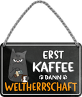4252024248449		 ''Erst Kaffee dann Weltherrschaft'' Schilderstore24 Blechschilder sind perfekt als Geschenk zu Weihnachten, Geburtstage, Feiern, Partys, Grillabende, Namenstag, Feiertag, Mädelsabend, Hochzeit. Jederzeit stilvoll im Wohnzimmer, Partykeller, Garage, Praxis, Büro, Café, Hauseingang Lebensmittel Kaffee Kuchen Sucht café coffee kaffeemaschine getränk essen