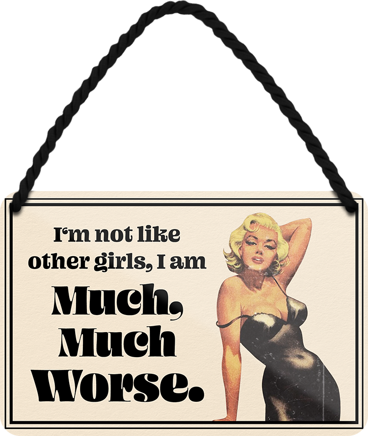 4252024248593		 ''I'm not like other girls. I'm Much, Much Worse'' Schilderstore24 Blechschilder sind perfekt als Geschenk zu Weihnachten, Geburtstage, Feiern, Partys, Grillabende, Namenstag, Feiertag, Mädelsabend, Hochzeit. Jederzeit stilvoll im Wohnzimmer, Partykeller, Garage, Praxis, Büro, Café, Hauseingang Star Berühmtheit Schauspieler Promi comedy film tv filmrolle politiker